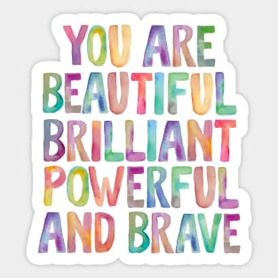You Are Beautiful Brilliant Powerful And Brave Sticker